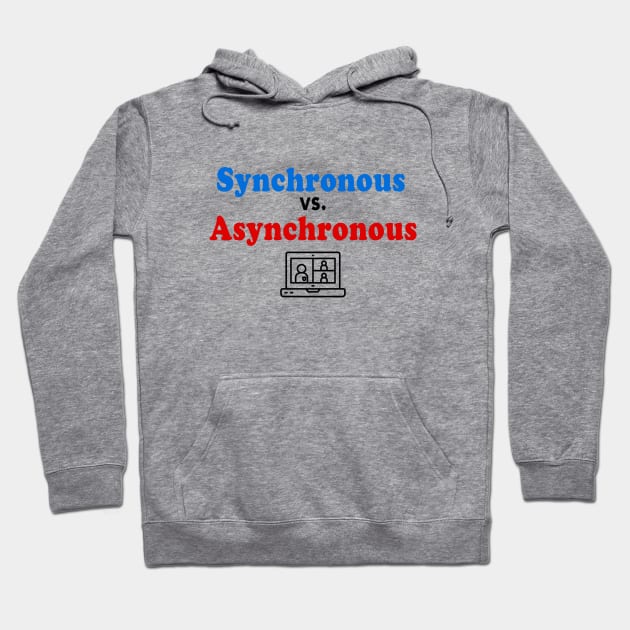 Distance Learning Synchronous vs Asynchronous Hoodie by We Love Pop Culture